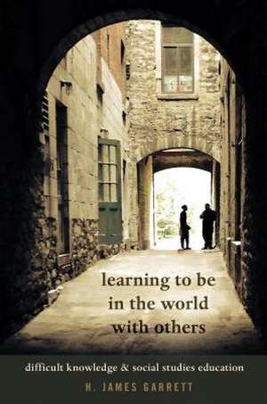 Learning to be in the World with Others de H. James Garrett