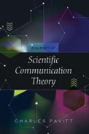 A Survey of Scientific Communication Theory de Charles Pavitt