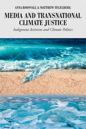 Media and Transnational Climate Justice de Matthew Tegelberg