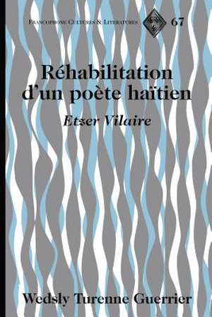 Réhabilitation d'un poète haïtien de Wedsly Turenne Guerrier