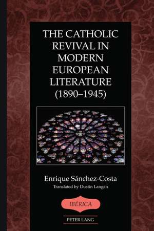 The Catholic Revival in Modern European Literature (1890-1945) de Enrique Sanchez-Costa