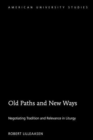 Old Paths and New Ways de Robert Lilleaasen