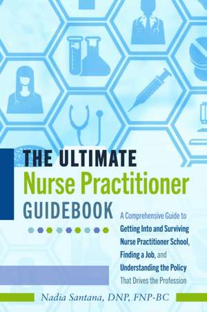 Ultimate Nurse Practitioner Guidebook de DNPFNP-BC Santana