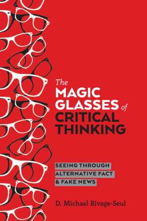 The Magic Glasses of Critical Thinking de D. Michael Rivage-Seul