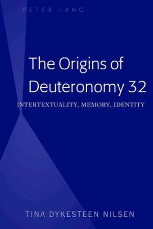 The Origins of Deuteronomy 32 de Tina Dykesteen Nilsen