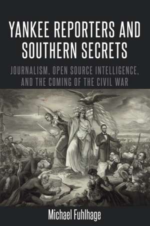 Yankee Reporters and Southern Secrets de Michael Fuhlhage