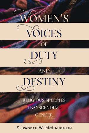 Women's Voices of Duty and Destiny de Elizabeth McLaughlin