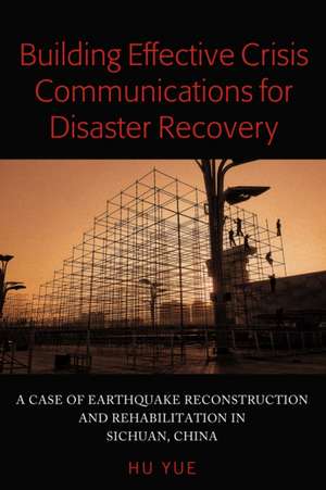 Building Effective Crisis Communications for Disaster Recovery de Yue Hu