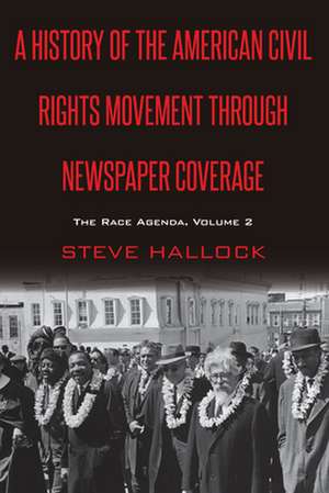 History of the American Civil Rights Movement Through Newspaper Coverage de Steve Hallock