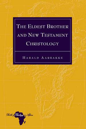 The Eldest Brother and New Testament Christology de Harald Aarbakke