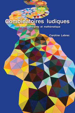 Configurations Oulipiennes Du Ludique de Caroline Lebrec