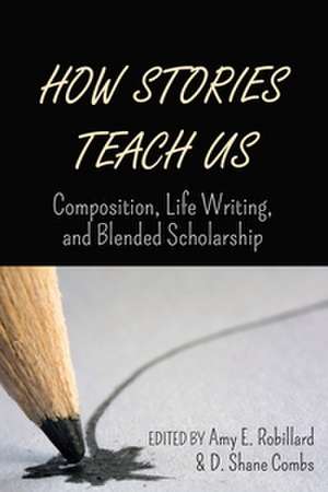 How Stories Teach Us de D. Shane Combs