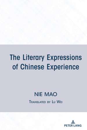 Literary Expressions of Chinese Experience de Mao Nie