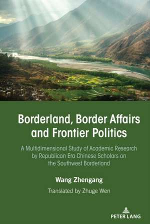 Borderland, Border Affairs and Frontier Politics de Zhengang Wang