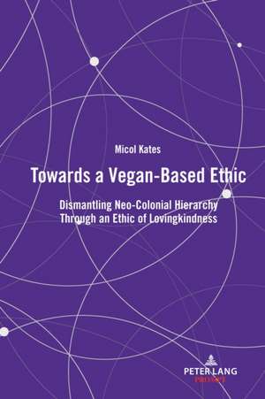 Towards a Vegan-Based Ethic de Micol Kates