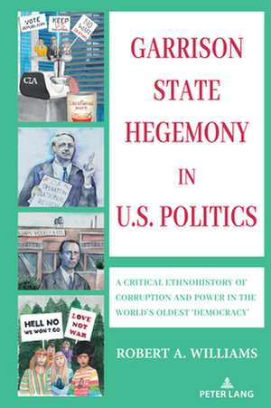 Garrison State Hegemony in U.S. Politics de Robert a. Williams