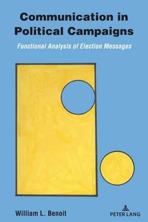 Communication in Political Campaigns de William L. Benoit