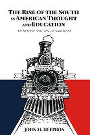 The Rise of the South in American Thought and Education de John M. Heffron