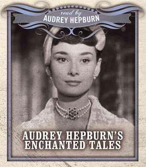 Audrey Hepburn's Enchanted Tales de Mary Sheldon