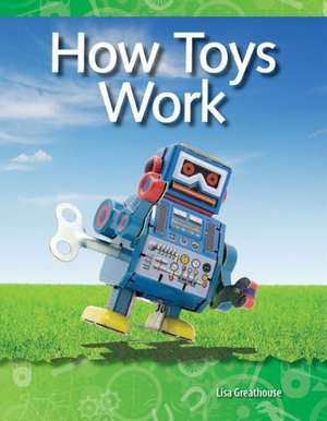 How Toys Work de Lisa Greathouse