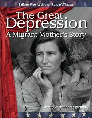 The Great Depression (the 20th Century): A Migrant Mother's Story de Sugarman Dorothy Alexander