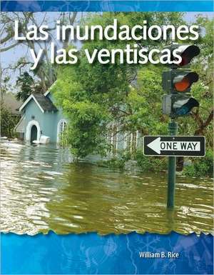 Las Inundaciones y las Ventiscas = Floods and Blizzards de William B. Rice