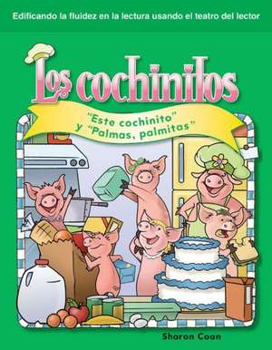 Los Cochinitos: "Este Cochinito" y "Palmas, Palmitas" = Little Piggies de Sharon Coan