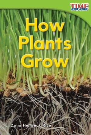 How Plants Grow de Dona Herweck Rice