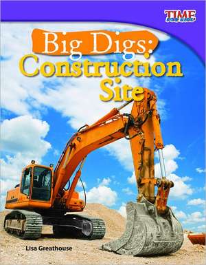 Big Digs: Construction Site de Lisa Greathouse