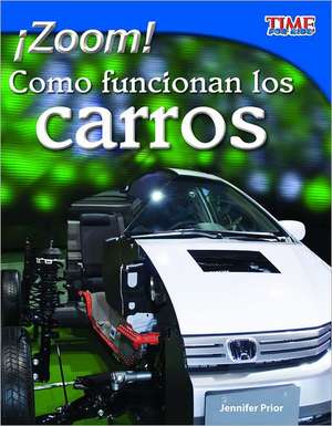 Zoom! Como Funcionan los Carros = Zoom! How Cars Move de Jennifer Prior