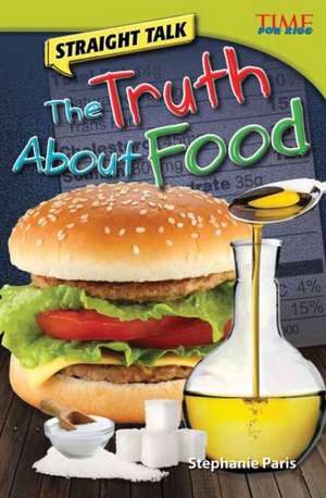 Straight Talk: The Truth about Food de Stephanie Paris