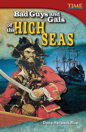 Bad Guys and Gals of the High Seas de Dona Herweck Rice