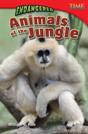 Endangered Animals of the Jungle de William B. Rice