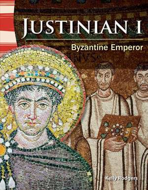 Justinian I: Byzantine Emperor de Kelly Rodgers