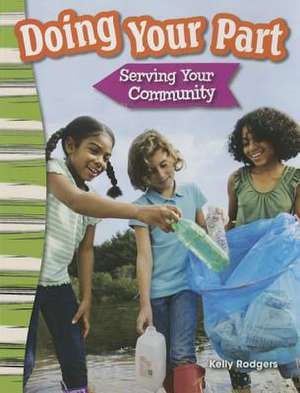 Doing Your Part: Serving Your Community (Content and Literacy in Social Studies Grade 3) de Kelly Rodgers