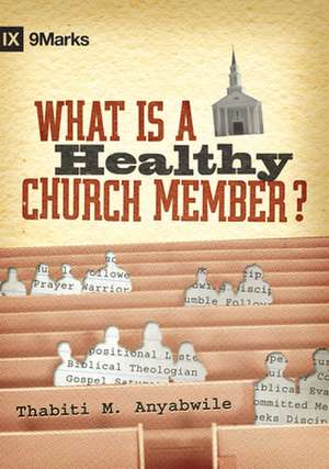 What Is a Healthy Church Member? de Thabiti M. Anyabwile