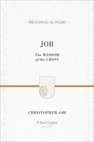 Job – The Wisdom of the Cross de Christopher Ash