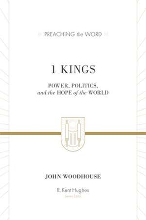 1 Kings – Power, Politics, and the Hope of the World de John Woodhouse