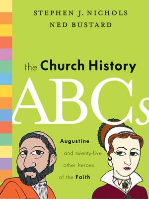 The Church History ABCs – Augustine and 25 Other Heroes of the Faith de Stephen J. Nichols