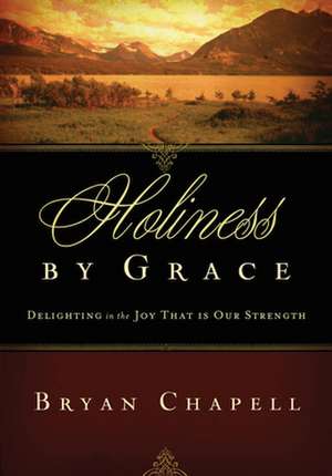 Holiness by Grace de Bryan Chapell