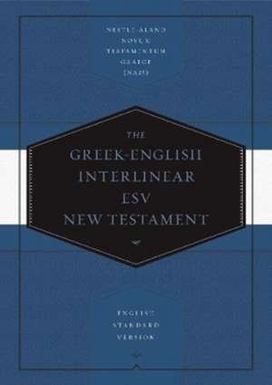 Greek–English Interlinear ESV New Testament – Nestle–Aland Novum Testamentum Graece (NA28) and English Standard Version (ESV) de Drayton C. Benner