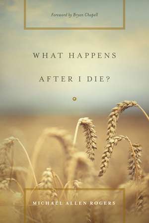 What Happens After I Die? de Michael Allen Rogers