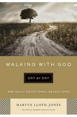 Walking with God Day by Day – 365 Daily Devotional Selections de Martyn Lloyd–jones