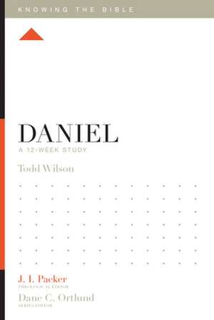 Daniel – A 12–Week Study de Todd Wilson