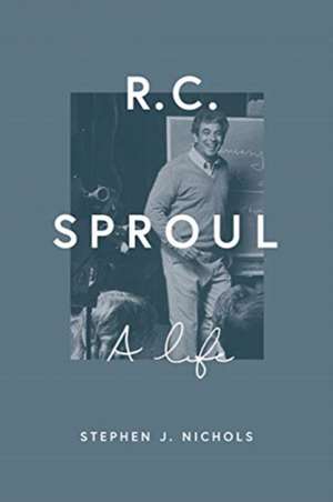 R. C. Sproul – A Life de Stephen J. Nichols