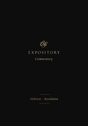 ESV Expository Commentary – Hebrews–Revelation (Volume 12) de Iain M. Duguid