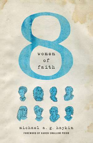 Eight Women of Faith de Michael A. G. Haykin