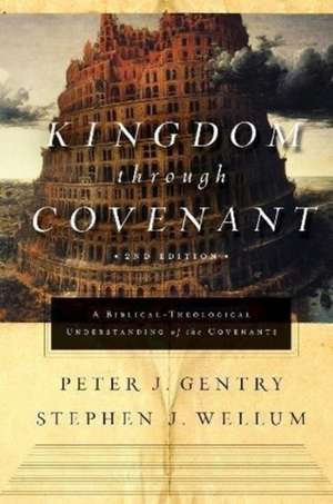 Kingdom through Covenant – A Biblical–Theological Understanding of the Covenants (Second Edition) de Peter J. Gentry