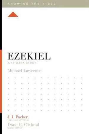 Ezekiel – A 12–Week Study de Michael Lawrence