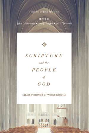 Scripture and the People of God – Essays in Honor of Wayne Grudem de John Delhousaye